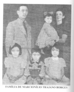 Família Trajano Borges. Os patriarcas Marcionílio Trajano Borges e Laélfia Viera da Silva Borges (ambos falecidos), e os filhos: Inácia Maria Trajano Borges Contart, casada com Sylvio Contart (in memoriam), Jovina Trajano Borges Telles, casada com Walter Falleiros Telles; Trajano Francisco Neto (“Trajaninho”) (in memoriam), casado com Marilda Prudente Correa Borges e Márcia Trajano Borges Mello, casada com Ayrton Gomes de Mello (in memoriam).