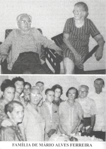 Família Alves Ferreira.  Os patriarcas, Mário Alves Ferreira e Maria Constância de Jesus Alves Ferreira. São seus filhos: Edson Alves Ferreira, e a esposa Eunízia Cassiano Alves Ferreira (“Dona Nenzinha”); Eurico Alves Ferreira, casado com Maria Inês Bernardes Ferreira, Francisco Alves Ferreira (“Nenê), casado com Almira de Paula Alves Ferreira, Milton Alves Ferreira e a esposa Maria Aparecida Jacob Alves Ferreira e Aparecida Alves Ferreira Aquino de Oliveira e o esposo José Aquino de Oliveira, e Anita Alves Ferreira Barbosa, irmão de Mário Alves Ferreira (todos falecidos)